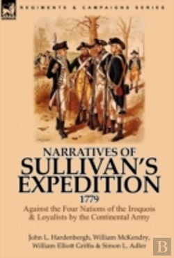 Bertrand.pt - Narratives Of Sullivan'S Expedition, 1779: Against The Four Nations Of The Iroquois & Loyalists By The Continental Army