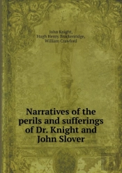 Narratives Of The Perils And Sufferings Of Dr. Knight And John Slover