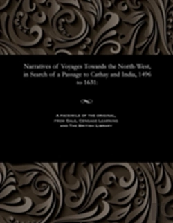 Bertrand.pt - Narratives Of Voyages Towards The North-West, In Search Of A Passage To Cathay And India, 1496 To 1631