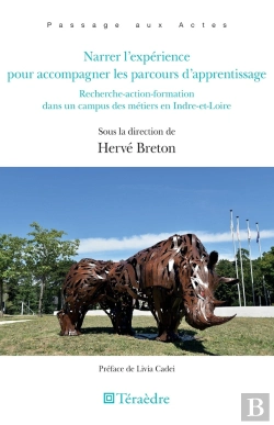 Bertrand.pt - Narrer L'Expérience Pour Accompagner Les Parcours D'Apprentissage ; Recherche-Action-Formation Dans Un Campus Des Métiers En Indre-Et-Loire