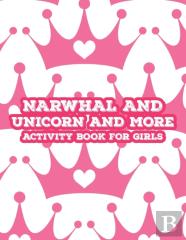 Narwhal And Unicorn And More Activity Book For Girls