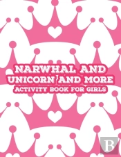 Narwhal And Unicorn And More Activity Book For Girls