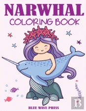 Narwhal Coloring Book: Cute Sea Unicorn