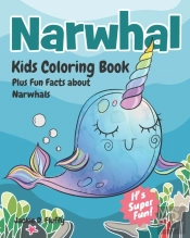 Narwhal Kids Coloring Book Plus Fun Facts About Narwhals