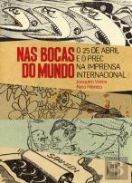 Nas Bocas do Mundo - O 25 de Abril e o PREC na Imprensa Internacional