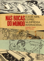 Nas Bocas do Mundo - O 25 de Abril e o PREC na Imprensa Internacional