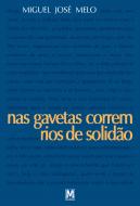 Nas Gavetas Correm Rios de Solidão
