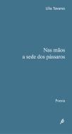 Nas Mãos a Sede dos Passaros