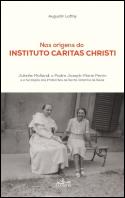Nas Origens do Instituto Caritas Christi