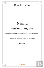 Nasara - Version Française : Quand L'Aventure Tourne Au Cauchemar... - Basé Sur L'Histoire Vraie De L'Auteure - Roman