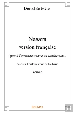 Bertrand.pt - Nasara - Version Française : Quand L'Aventure Tourne Au Cauchemar... - Basé Sur L'Histoire Vraie De L'Auteure - Roman