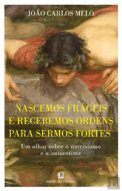 Bertrand.pt - Nascemos Frágeis e Recebemos Ordens para Sermos Fortes