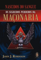 Nascidos do Sangue - Os Segredos Perdidos da Maçonaria
