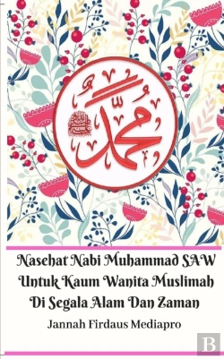 Bertrand.pt - Nasehat Nabi Muhammad Saw Untuk Kaum Wanita Muslimah Di Segala Alam Dan Zaman
