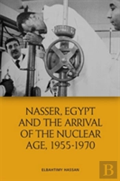 Nasser, Egypt And The Arrival Of The Nuclear Age, 1955-1970