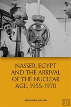 Bertrand.pt - Nasser, Egypt And The Arrival Of The Nuclear Age, 1955-1970