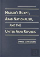 Nasser'S Egypt, Arab Nationalism And The United Arab Republic