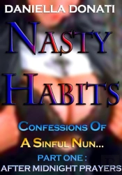 Nasty Habits: Confessions Of A Sinful Nun - Part One: After Midnight Prayers