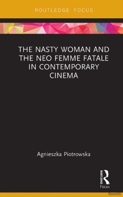 Bertrand.pt - Nasty Woman And The Neo Femme Fatale In Contemporary Cinema