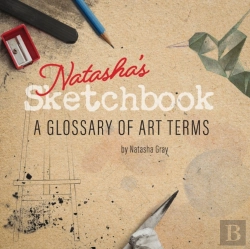 Bertrand.pt - Natasha'S Sketchbook - A Glossary Of Art Terms