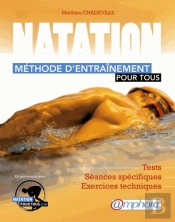 Natation - Methode D'Entrainement Pour Tous - Test, Seances Specifiques...