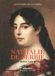 Nathalie De Serbie ; La Reine Errante