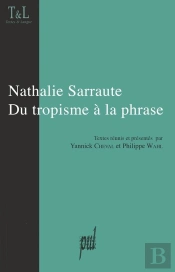 Nathalie Sarraute : Du Tropisme A La Phrase