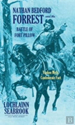Bertrand.pt - Nathan Bedford Forrest And The Battle Of Fort Pillow