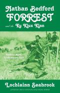 Nathan Bedford Forrest And The Ku Klux Klan