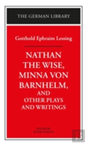 'Nathan The Wise', 'Minna Von Barnhelm' And Other Plays And Writings