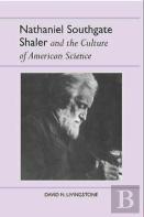 Nathaniel Southgate Shaler And The Culture Of American Science