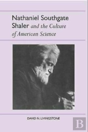Nathaniel Southgate Shaler And The Culture Of American Science