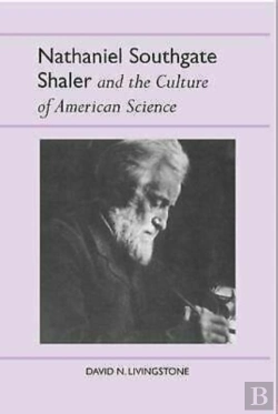 Bertrand.pt - Nathaniel Southgate Shaler And The Culture Of American Science