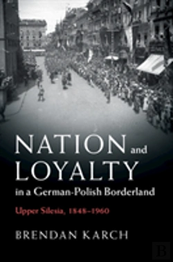 Bertrand.pt - Nation And Loyalty In A German-Polish Borderland