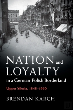 Bertrand.pt - Nation And Loyalty In A German-Polish Borderland