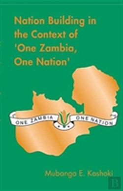 Bertrand.pt - Nation Building In The Context Of 'One Zambia One Nation'