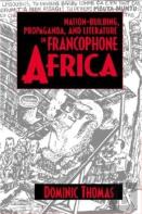 Nation-Building, Propaganda, And Literature In Francophone Africa
