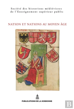 Bertrand.pt - Nation Et Nations Au Moyen Âge