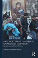 Nation, Ethnicity And Race On Russian Television