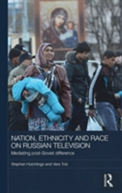 Nation, Ethnicity And Race On Russian Television