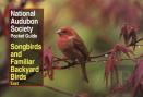 National Audubon Society Pocket Guide To Songbirds And Familiar Backyard Birds: Eastern Region