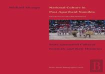 National Culture In Post-Apartheid Namibia. State-Sponsored Cultural Festivals And Their Histories