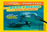 National Geographic Kids Chapters: My Best Friend Is A Dolphin!