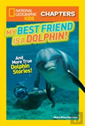 National Geographic Kids Chapters: My Best Friend Is A Dolphin!