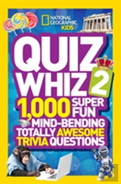 National Geographic Kids Quiz Whiz 2 : 1,000 Super Fun Mind-Bending Totally Awesome Trivia Questions