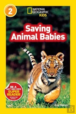 Bertrand.pt - National Geographic Kids Readers: Saving Animal Babies
