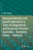 National Identity And Social Cohesion In A Time Of Geopolitical And Economic Tension: Australia Â€“ European Union Â€“ Slovenia