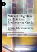 National Integration And Rotational Presidency In Nigeria