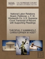 National Labor Relations Board, Petitioner, V. F. W. Woolworth Co. U.S. Supreme Court Transcript Of Record With Supporting Pleadings