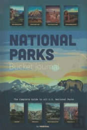 National Parks Bucket Journal The Complete Guide To All U.S. National Parks